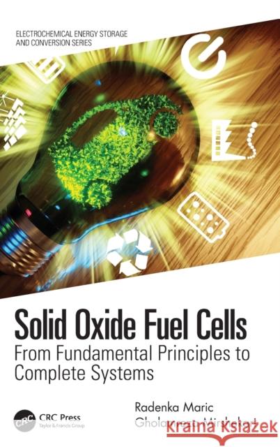 Solid Oxide Fuel Cells: From Fundamental Principles to Complete Systems Radenka Maric 9781466561168 CRC Press