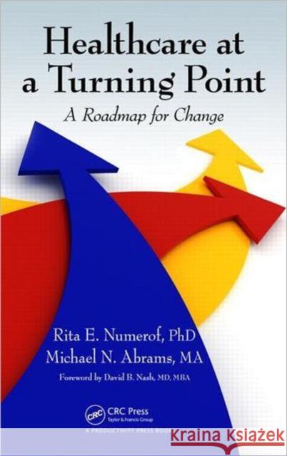 Healthcare at a Turning Point: A Roadmap for Change Numerof, Rita E. 9781466561526