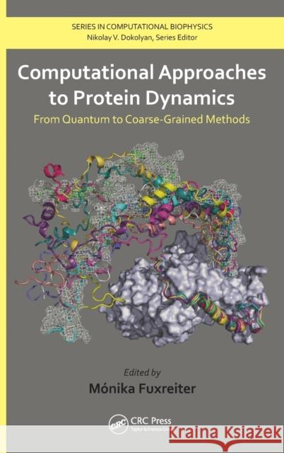 Computational Approaches to Protein Dynamics: From Quantum to Coarse-Grained Methods Fuxreiter, Monika 9781466561571 CRC Press