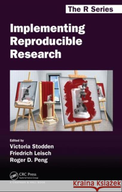Implementing Reproducible Research Victoria Stodden Friedrich Leisch Roger D. Peng 9781466561595 CRC Press