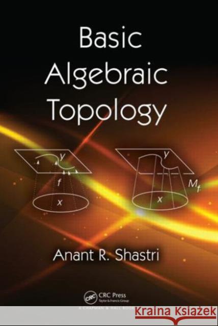 Basic Algebraic Topology Anant R. Shasti 9781466562431 CRC Press