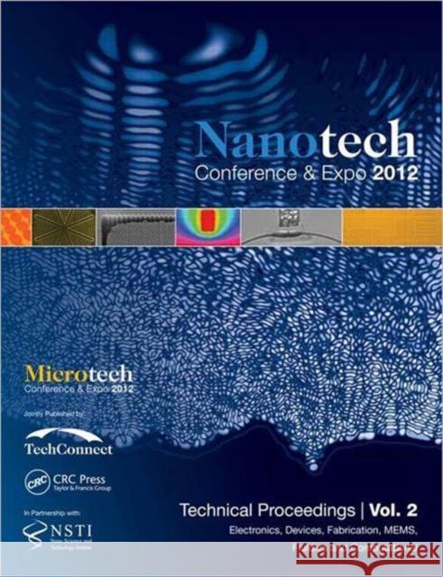 Nanotechnology 2012: Electronics, Devices, Fabrication, Mems, Fluidics and Computation: Technical Proceedings of the 2012 Nsti Nanotechnolo Nsti 9781466562752 CRC Press