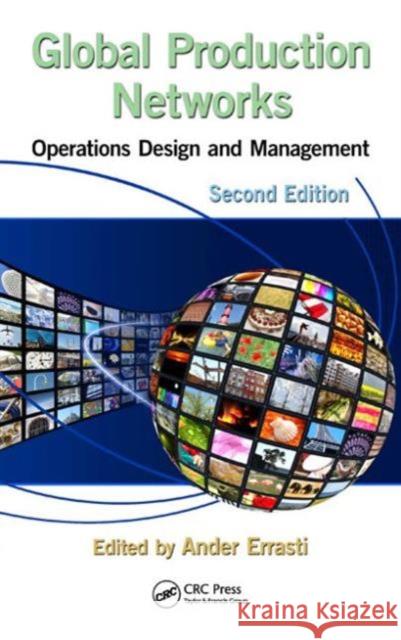 Global Production Networks: Operations Design and Management Errasti, Ander 9781466562929