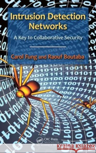 Intrusion Detection Networks: A Key to Collaborative Security Fung, Carol 9781466564121 Auerbach Publications