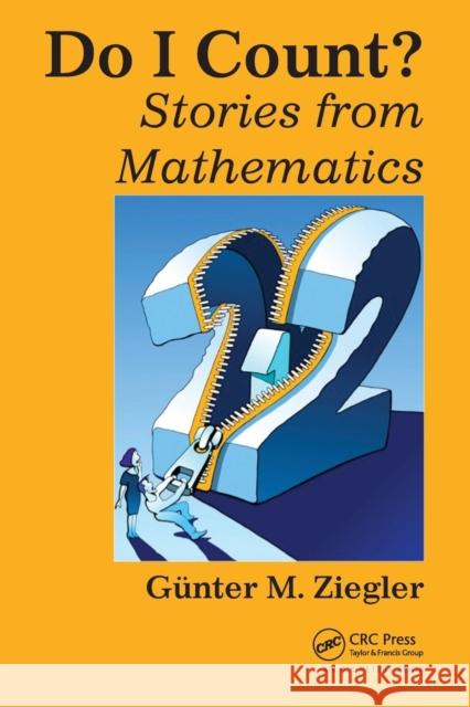 Do I Count?: Stories from Mathematics Ziegler, Gunter M. 9781466564916 0