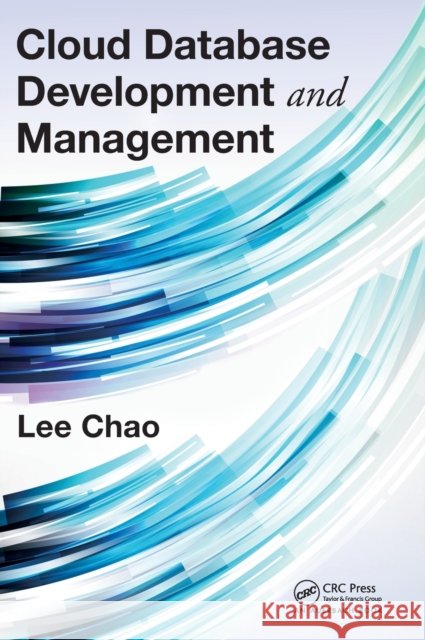 Cloud Database Development and Management Lee Chao 9781466565050