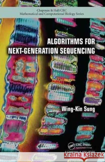 Algorithms for Next-Generation Sequencing Wing-Kin Sung 9781466565500 CRC Press