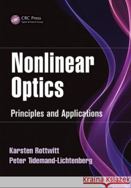 Nonlinear Optics: Principles and Applications Karsten Rottwitt Peter Tidemand-Lichtenberg 9781466565821 CRC Press