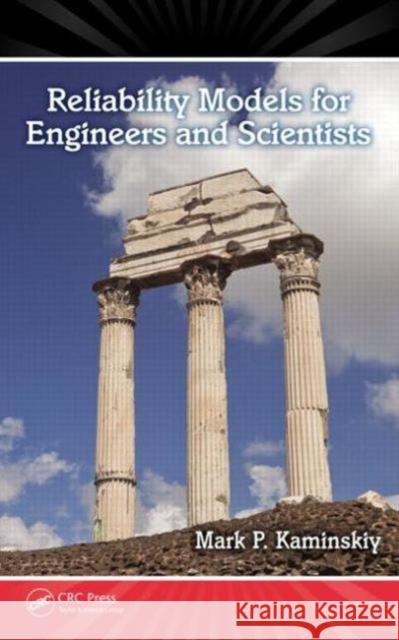 Reliability Models for Engineers and Scientists Mark P. Kaminskiy 9781466565920 CRC Press