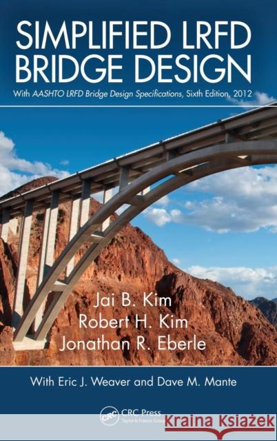 Simplified LRFD Bridge Design Jai B. Kim Robert H. Kim 9781466566514 CRC Press