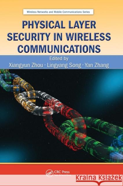 Physical Layer Security in Wireless Communications Xiangyun Zhou Lingyang Song Yan Zhang 9781466567009
