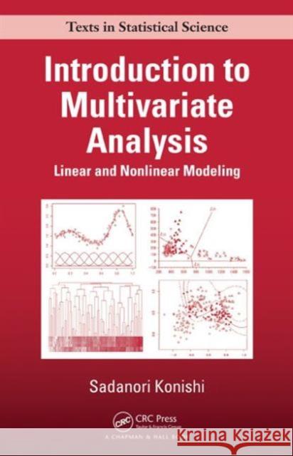 Introduction to Multivariate Analysis: Linear and Nonlinear Modeling Konishi, Sadanori 9781466567283