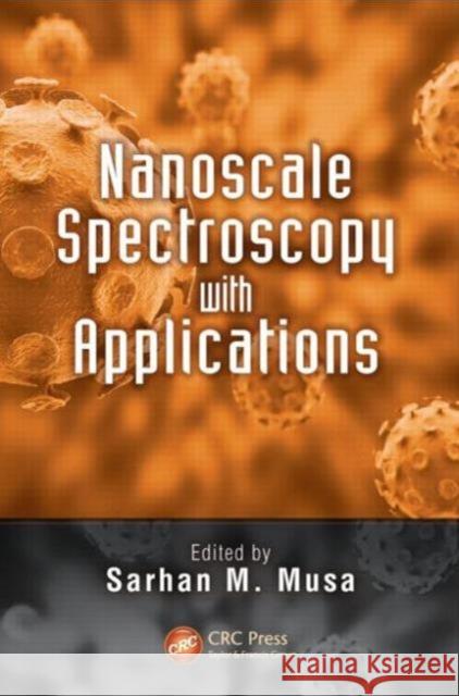 Nanoscale Spectroscopy with Applications Sarhan M. Musa 9781466568532 CRC Press