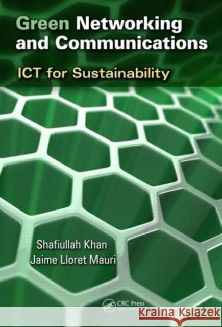 Green Networking and Communications: Ict for Sustainability Khan, Shafiullah 9781466568747