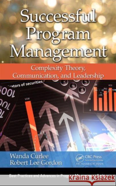 Successful Program Management: Complexity Theory, Communication, and Leadership Curlee, Wanda 9781466568792