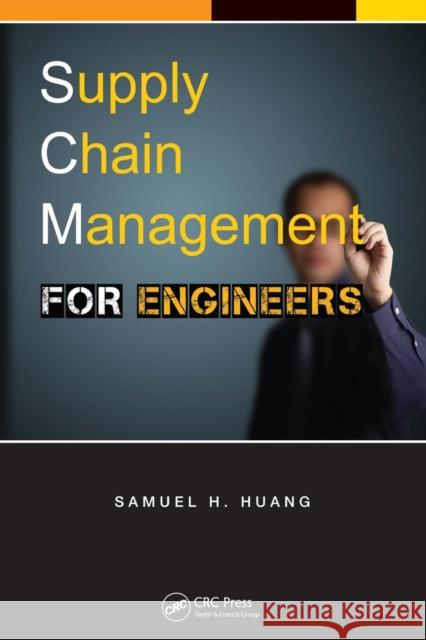 Supply Chain Management for Engineers Samuel H Huang 9781466568921 0