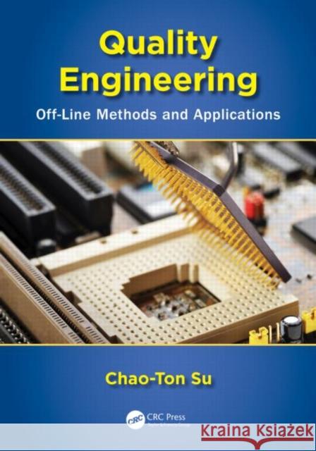 Quality Engineering: Off-Line Methods and Applications Su, Chao-Ton 9781466569478 CRC Press