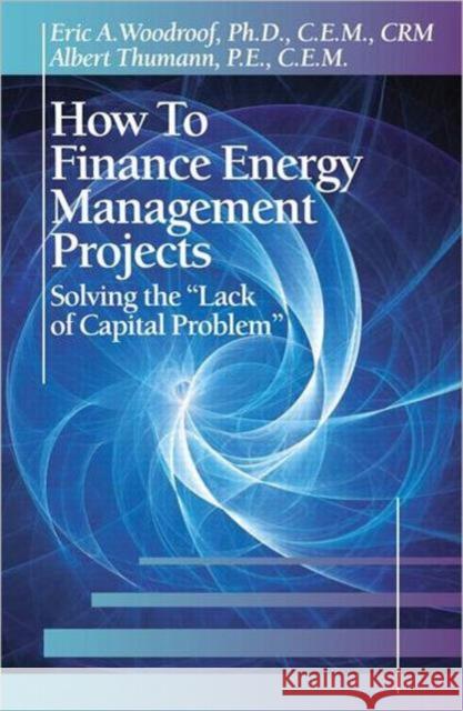 How to Finance Energy Managment Projects: Solving the 