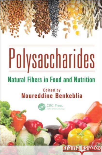 Polysaccharides: Natural Fibers in Food and Nutrition Benkeblia, Noureddine 9781466571815 CRC Press