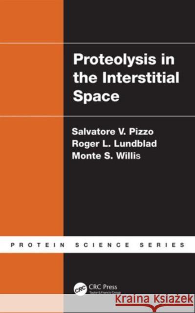 Proteolysis in the Interstitial Space Salvatore V. Pizzo Roger L. Lundblad Monte S., Ed. Willis 9781466572072 CRC Press