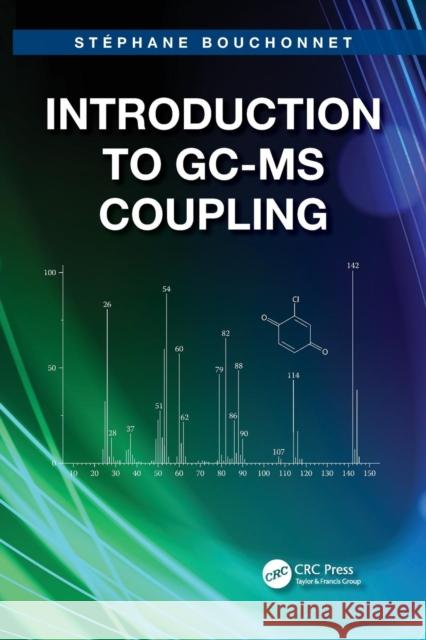 Introduction to Gc-MS Coupling Bouchonnet, Stephane 9781466572515 CRC Press