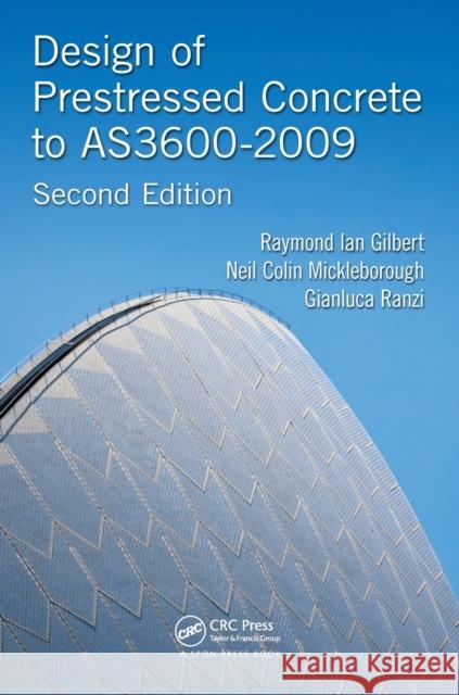 Design of Prestressed Concrete to As3600-2009 Raymond Ian Gilbert Neil Colin Mickleborough Gianluca Ranzi 9781466572690