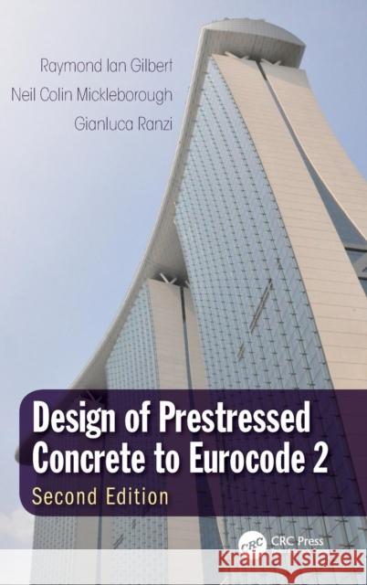 Design of Prestressed Concrete to Eurocode 2 Raymond Ian Gilbert Neil Colin Mickleborough Gianluca Ranzi 9781466573109 CRC Press