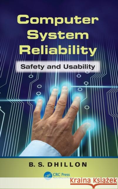 Computer System Reliability: Safety and Usability Dhillon, B. S. 9781466573123 CRC Press