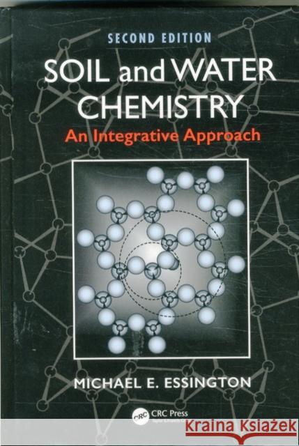 Soil and Water Chemistry: An Integrative Approach, Second Edition Essington, Michael E. 9781466573154 CRC Press