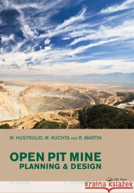 Open Pit Mine Planning and Design, Two Volume Set & CD-ROM Pack William A. Hustrulid Mark Kuchta Randall K. Martin 9781466575127