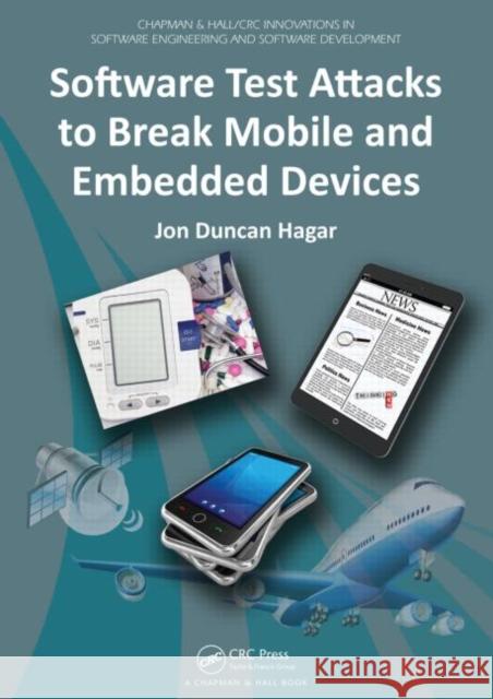 Software Test Attacks to Break Mobile and Embedded Devices Jon Duncan Hagar 9781466575301