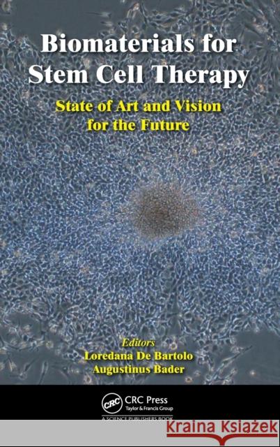 Biomaterials for Stem Cell Therapy: State of Art and Vision for the Future de Bartolo, Loredana 9781466576391 CRC Press