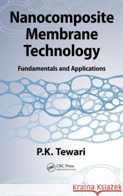 Nanocomposite Membrane Technology: Fundamentals and Applications P. K. Tewari 9781466576827 CRC Press