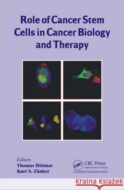 Role of Cancer Stem Cells in Cancer Biology and Therapy Thomas Dittmar Kurt S. Z 9781466577350 CRC Press