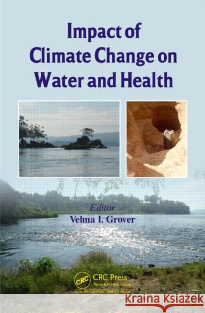 Impact of Climate Change on Water and Health Velma I. Grover 9781466577497 CRC Press