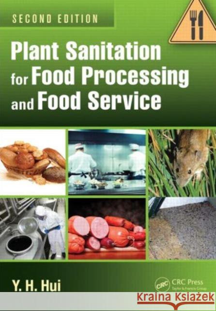 Plant Sanitation for Food Processing and Food Service Y. H. Hui 9781466577695 CRC Press