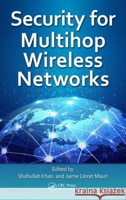 Security for Multihop Wireless Networks Shafiullah Khan Jaime Llore Shafiullah Khan 9781466578036 CRC Press