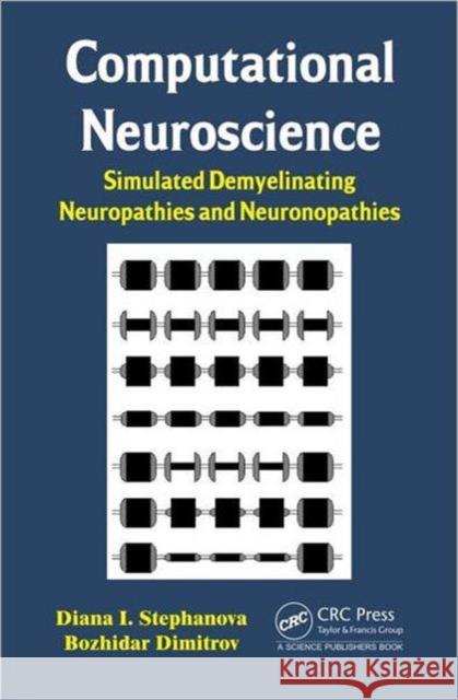 Computational Neuroscience: Simulated Demyelinating Neuropathies and Neuronopathies Stephanova, Diana Ivanova 9781466578326 CRC Press