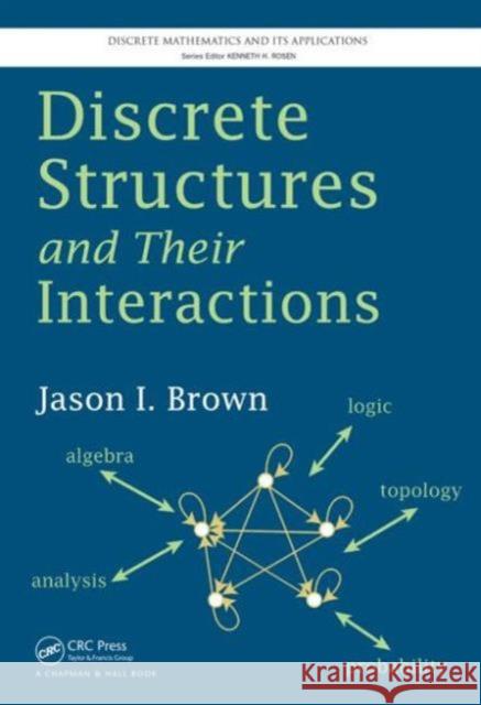 Discrete Structures and Their Interactions Jason I Brown 9781466579415 0