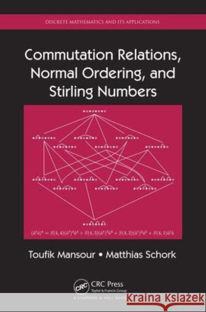 Commutation Relations, Normal Ordering, and Stirling Numbers Toufik Mansour Matthias Schork 9781466579880 CRC Press