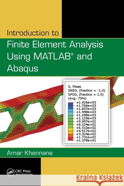 Introduction to Finite Element Analysis Using MATLAB and Abaqus Khennane, Amar 9781466580206 CRC Press