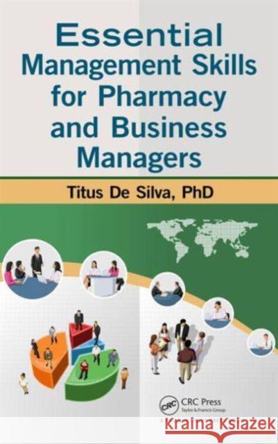 Essential Management Skills for Pharmacy and Business Managers Titus D 9781466582583 Productivity Press