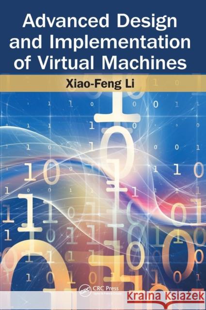 Advanced Design and Implementation of Virtual Machines Xiao-Feng Li Jiu-Tao Nie Ligang Wang 9781466582606