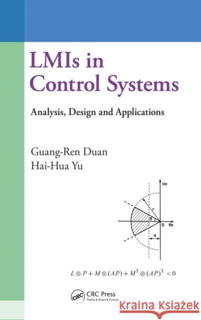 Lmis in Control Systems: Analysis, Design and Applications Duan, Guang-Ren 9781466582996