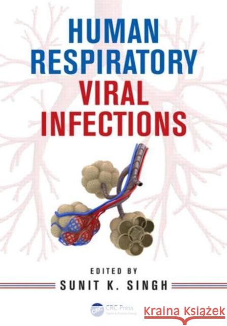 Human Respiratory Viral Infections Sunit K. Singh   9781466583207 Taylor and Francis