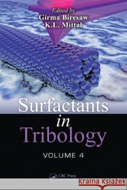 Surfactants in Tribology, Volume 4 Girma Biresaw Kash Mittal 9781466583375 CRC Press