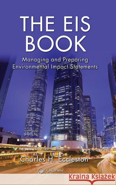 The Eis Book: Managing and Preparing Environmental Impact Statements Eccleston, Charles H. 9781466583634 CRC Press