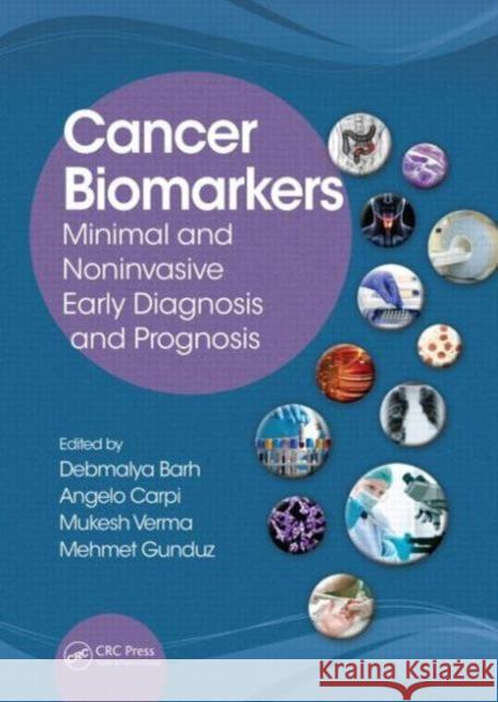 Cancer Biomarkers: Minimal and Noninvasive Early Diagnosis and Prognosis Barh, Debmalya 9781466584280 CRC Press