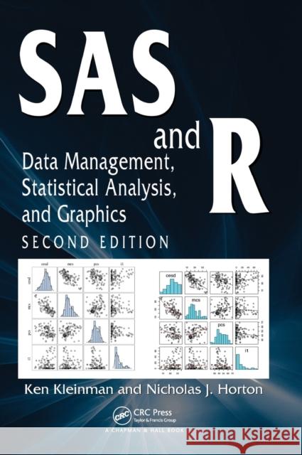 SAS and R: Data Management, Statistical Analysis, and Graphics Kleinman, Ken 9781466584495 Taylor and Francis