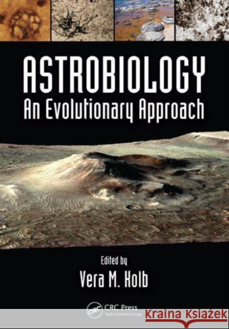 Astrobiology: An Evolutionary Approach Vera M. Kolb 9781466584617 CRC Press